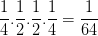 \dpi{100} \frac{1}{4}.\frac{1}{2}.\frac{1}{2}.\frac{1}{4}=\frac{1}{64}