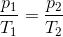 \frac{p_{1}}{T_{1}}=\frac{p_{2}}{T_{2}}
