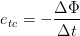 \dpi{100} e_{tc}=-\frac{\Delta \Phi }{\Delta t}