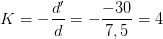 \dpi{100} K=-\frac{d'}{d}=-\frac{-30}{7,5}=4