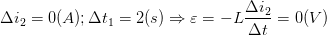 \dpi{100} \Delta i_{2}=0(A);\Delta t_{1}=2(s)\Rightarrow \varepsilon =-L\frac{\Delta i_{2}}{\Delta t}=0(V)