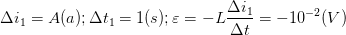 \dpi{100} \Delta i_{1}=A(a);\Delta t_{1}=1(s);\varepsilon =-L\frac{\Delta i_{1}}{\Delta t}=-10^{-2}(V)