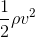 \frac{1}{2}\rho v^{2}