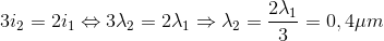 3i_{2}=2i_{1}\Leftrightarrow 3\lambda _{2}=2\lambda _{1}\Rightarrow \lambda _{2}=\frac{2\lambda _{1}}{3}=0,4\mu m