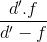 \frac{d'.f}{d'-f}