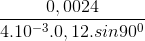 \frac{0,0024}{4.10^{-3}.0,12.sin90^{0}}