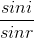 \frac{sini}{sinr}