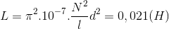 L=\pi ^{2}.10^{-7}.\frac{N^{2}}{l}d^{2}=0,021(H)