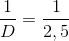 \frac{1}{D}=\frac{1}{2,5}