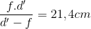 \frac{f.d'}{d'-f}=21,4cm