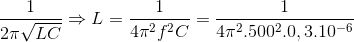 \frac{1}{2\pi \sqrt{LC}}\Rightarrow L=\frac{1}{4\pi ^{2}f^{2}C}=\frac{1}{4\pi ^{2}.500^{2}.0,3.10^{-6}}