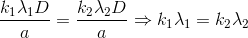 \frac{k_{1}\lambda _{1}D}{a}=\frac{k_{2}\lambda _{2}D}{a}\Rightarrow k_{1}\lambda _{1}=k_{2}\lambda _{2}