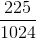 \frac{225}{1024}