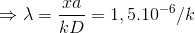 \Rightarrow \lambda =\frac{xa}{kD}= 1,5.10^{-6}/k