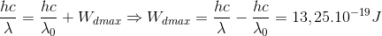 \frac{hc}{\lambda }=\frac{hc}{\lambda_{0} }+W_{dmax}\Rightarrow W_{dmax}=\frac{hc}{\lambda }-\frac{hc}{\lambda_{0} }=13,25.10^{-19}J