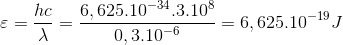 \varepsilon =\frac{hc}{\lambda }=\frac{6,625.10^{-34}.3.10^{8}}{0,3.10^{-6}}=6,625.10^{-19}J