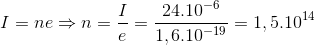 I=ne\Rightarrow n=\frac{I}{e}=\frac{24.10^{-6}}{1,6.10^{-19}}=1,5.10^{14}