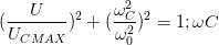 \dpi{100} (\frac{U}{U_{CMAX}})^{2}+(\frac{\omega _{C}^{2}}{\omega _{0}^{2}})^{2}=1;\omega C