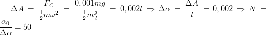 \dpi{100} \Delta A=\frac{F_{C}}{\frac{1}{2}m\omega ^{2}}=\frac{0,001mg}{\frac{1}{2}m\frac{g}{l}}=0,002l\Rightarrow \Delta \alpha =\frac{\Delta A}{l}=0,002\Rightarrow N=\frac{\alpha _{0}}{\Delta \alpha }=50