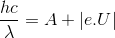 \frac{hc}{\lambda }=A +\left | e.U \right |