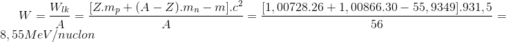 W=\frac{W_{lk}}{A} = \frac{[Z.m_{p}+(A-Z).m_{n}-m].c^{2}}{A} = \frac{[1,00728.26+1,00866.30-55,9349].931,5}{56}=8,55MeV/nuclon