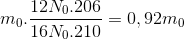 m_{0}.\frac{12N_{0}.206}{16N_{0}.210}=0,92m_{0}