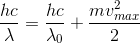 \frac{hc}{\lambda }=\frac{hc}{\lambda_{0} }+\frac{mv^{2}_{max}}{2}