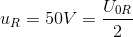 u_{R}=50V=\frac{U_{0R}}{2}