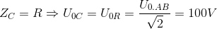 Z_{C}=R\Rightarrow U_{0C}=U_{0R}=\frac{U_{0.AB}}{\sqrt{2}}=100V