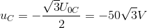 u_{C}=-\frac{\sqrt{3}U_{0C}}{2}=-50\sqrt{3}V