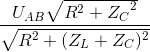 \frac{U_{AB}\sqrt{R^{2}+{Z_{C}}^{2}}}{\sqrt{R^{2}+(Z_{L}+Z_{C})^{2}}}