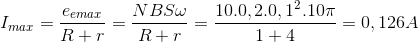 I_{max}=\frac{e_{emax}}{R+r}=\frac{NBS\omega }{R+r}=\frac{10.0,2.0,1^{2}.10\pi }{1+4}=0,126A