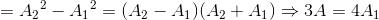 ={A_{2}}^{2}-{A_{1}}^{2}=(A_{2}-A_{1})(A_{2}+A_{1})\Rightarrow 3A=4A_{1}