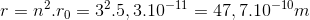 r=n^{2}.r_{0}=3^{2}.5,3.10^{-11}=47,7.10^{-10}m