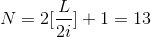 N=2[\frac{L}{2i}]+1=13