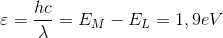 \varepsilon =\frac{hc}{\lambda }=E_{M}-E_{L}=1,9eV