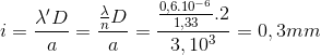 i=\frace_\lambda }'D}{a}=\frac{\frac{\lambda }{n}D}{a}=\frac{\frac{0,6.10^{-6{1,33}.2}{3,10^{3}}=0,3mm