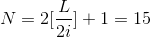N=2[\frac{L}{2i}]+1=15