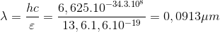 \lambda =\frac{hc}{\varepsilon }=\frac{6,625.10^{-34.3.10^{8}}}{13,6.1,6.10^{-19}}=0,0913\mu m