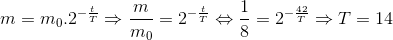 m=m_{0}.2^{-\frac{t}{T}}\Rightarrow \frac{m}{m_{0}}=2^{-\frac{t}{T}}\Leftrightarrow \frac{1}{8}=2^{-\frac{42}{T}}\Rightarrow T=14