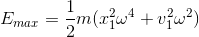 E_{max}=\frac{1}{2}m(x_{1}^{2}\omega ^{4}+v_{1}^{2}\omega ^{2})
