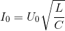 I_{0}=U_{0}\sqrt{\frac{L}{C}}