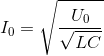 I_{0}=\sqrt{\frac{U_{0}}{\sqrt{LC}}}