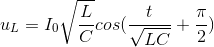 u_{L}=I_{0}\sqrt{\frac{L}{C}}cos(\frac{t}{\sqrt{LC}}+\frac{\pi }{2})