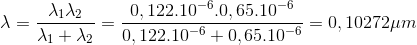 \lambda =\frac{\lambda _{1}\lambda _{2}}{\lambda _{1}+\lambda _{2}}=\frac{0,122.10^{-6}.0,65.10^{-6}}{0,122.10^{-6}+0,65.10^{-6}}=0,10272\mu m