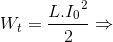 W_{t}=\frac{L.{I_{0}}^{2}}{2}\Rightarrow