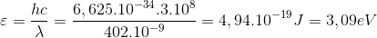 \varepsilon =\frac{hc}{\lambda }=\frac{6,625.10^{-34}.3.10^{8}}{402.10^{-9}}=4,94.10^{-19}J=3,09eV