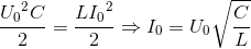 \frace_U_{0^{2}C}{2}=\frac{L{I_{0}}^{2}}{2}\Rightarrow I_{0}=U_{0}\sqrt{\frac{C}{L}}