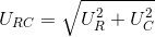U_{RC}= \sqrt{U_{R}^{2}+U_{C}^{2}}