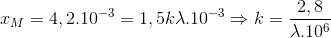 x_{M}=4,2.10^{-3}=1,5k\lambda .10^{-3}\Rightarrow k=\frac{2,8}{\lambda .10^{6}}